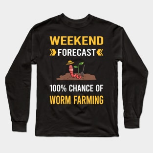 Weekend Forecast Worm Farming Farmer Vermiculture Vermicompost Vermicomposting Long Sleeve T-Shirt